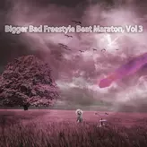 Image of Bigger Bad Freestyle Beat Maraton, Vol. 3