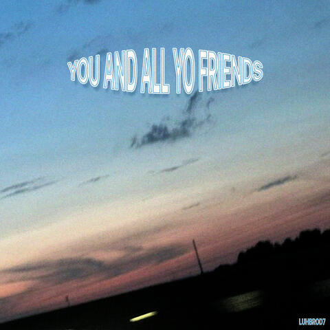you and all yo friends album art
