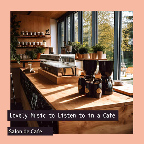 Lovely Music to Listen to in a Cafe album art