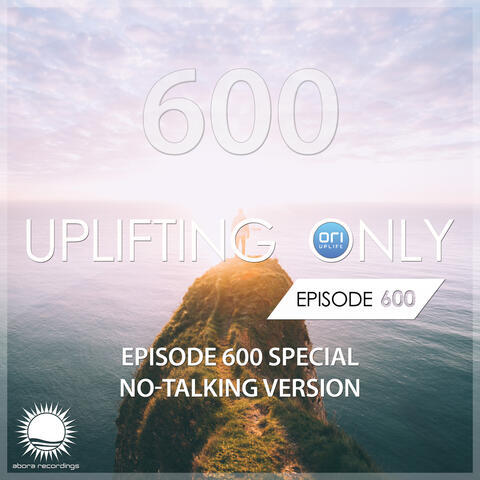 Uplifting Only 600: No-Talking DJ Mix [FULL] album art
