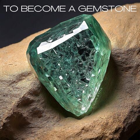 TO BECOME A GEMSTONE album art