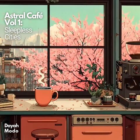 Astral Café Vol. 1: Sleepless Cities album art