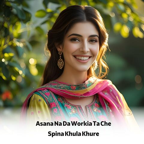Asana Na Da Workia Ta Che Spina Khula Khure album art