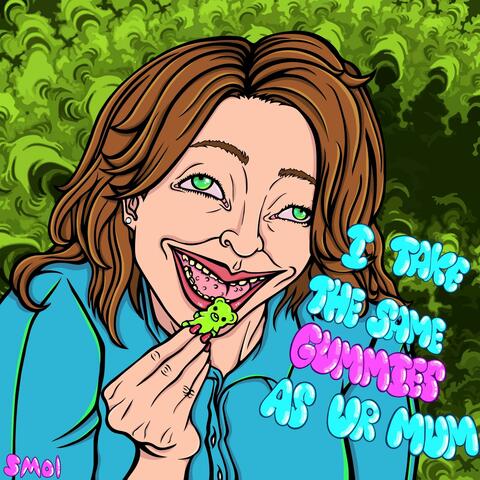 i take the same gummies as ur mom album art