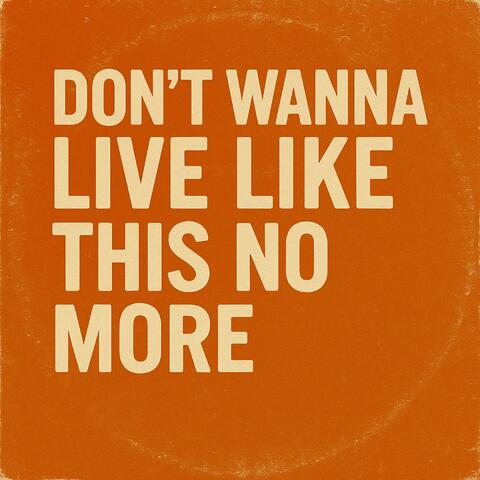 Don’t Wanna Live Like This No More album art
