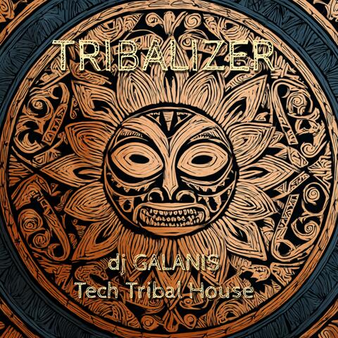 TRIBALIZER (Tech Tribal House) - DJ Galanis album art