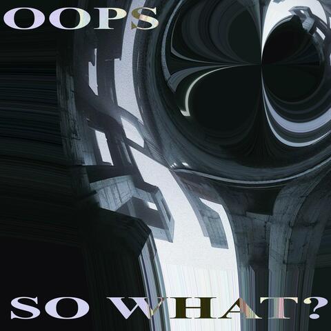 so what?.oops album art