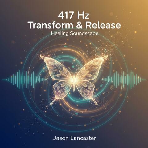 417 Hz Transform & Release Healing Soundscape album art