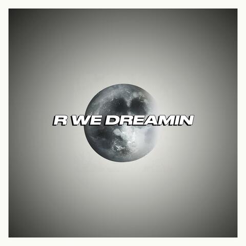 R WE DREAMIN album art