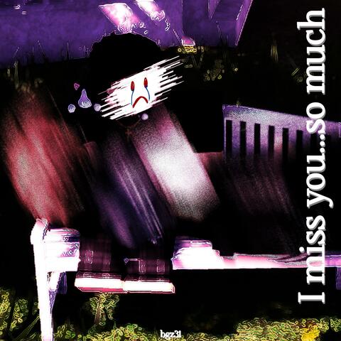 I miss you...so much album art
