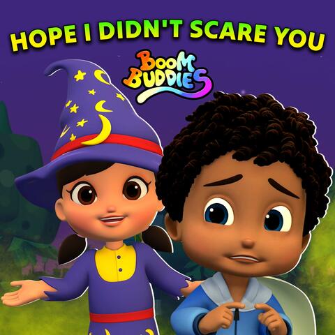 Hope I Didn't Scare You album art