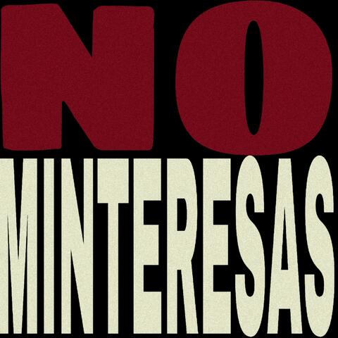 NO MINTERESAS album art