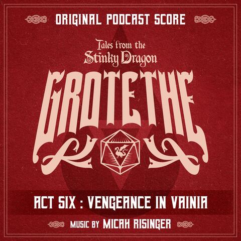 Tales from the Stinky Dragon — Grotethe Act 6: Vengeance in Vainia album art