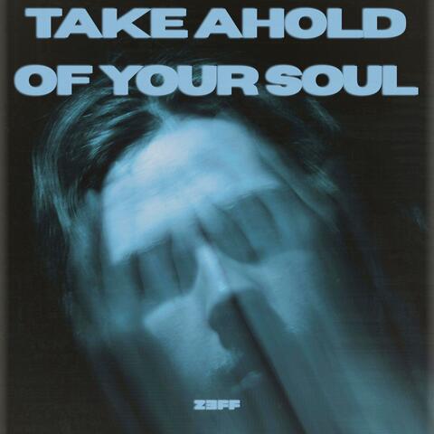 Take Ahold of Your Soul album art