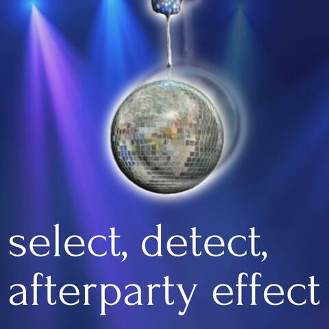 select, detect, afterparty effect album art