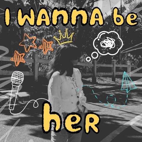 I Wanna Be Her album art