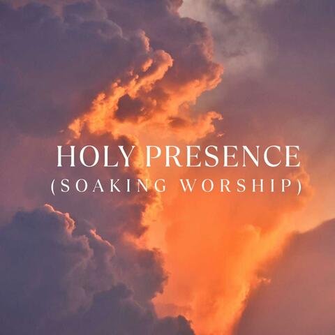 Holy Presence (Soaking Worship) album art