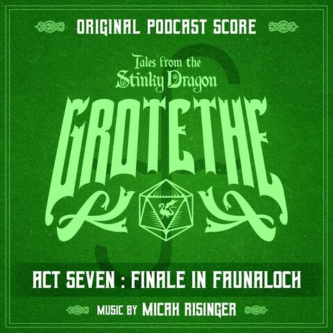 Tales from the Stinky Dragon — Grotethe Act 7: Finale in Faunaloch album art