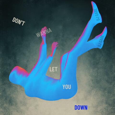 DON'T WANNA LET YOU DOWN album art