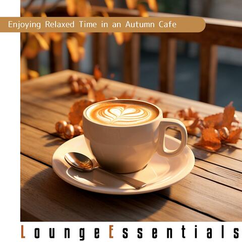 Enjoying Relaxed Time in an Autumn Cafe album art