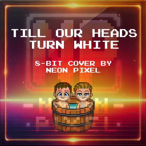 Till Our Heads Turn White album art