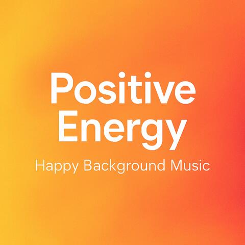 Inspiring Positive Energy, Happy Background Music album art