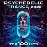 Image of Psychedelic Trance 2022 Top 100 Hits
