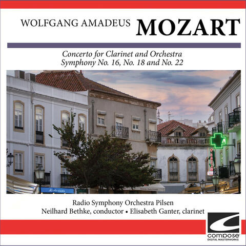 Wolfgang Amadeus Mozart - Concerto for Clarinet and Orchestra - Symphony No. 16, No. 18 and No. 22 album art