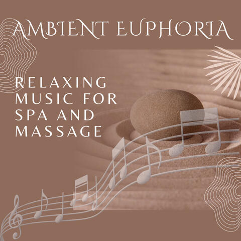 Ambient Euphoria: Relaxing Music for Spa and Massage album art