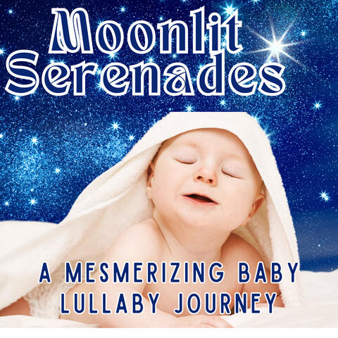 Moonlit Serenades: A Mesmerizing Baby Lullaby Journey album art