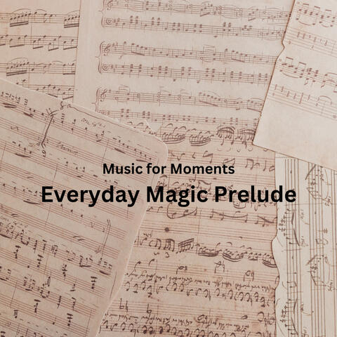 Music for Moments: Everyday Magic Prelude album art