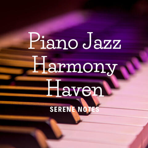 Piano Jazz Harmony Haven: Serene Notes album art
