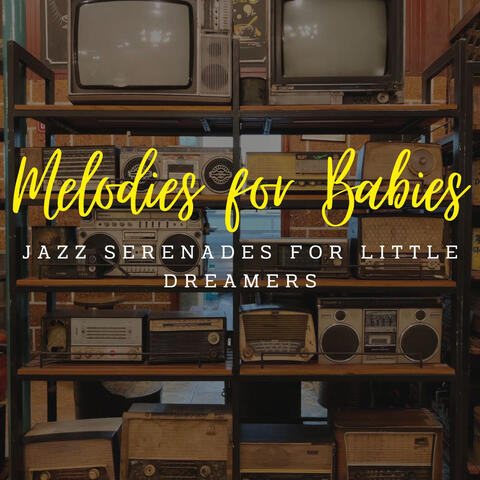 Jazz Serenades for Little Dreamers: Coffee Lounge Melodies for Baby album art