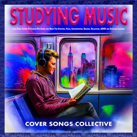 Studying Music: Calm Piano Covers Of Famous Pop Songs and Music For Studying, Focus, Concentration, Reading, Relaxation, ADHD and Enhanced Learning album art