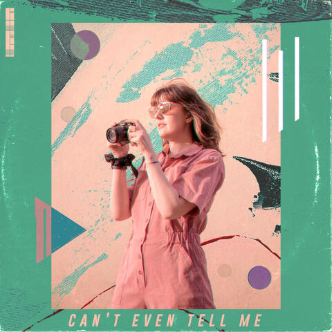 Can't Even Tell Me album art