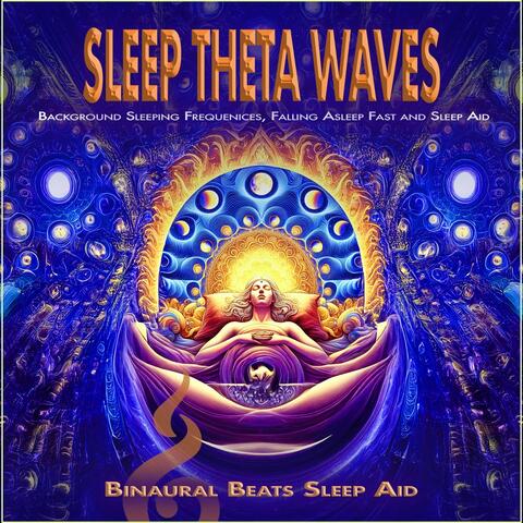 Sleep Theta Waves: Background Sleeping Frequenices, Falling Asleep Fast and Sleep Aid album art