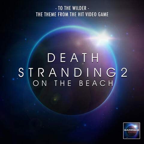 To The Wilder (From "Death Stranding 2: On The Beach") album art