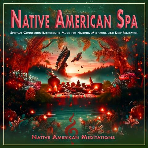 Native American Spa: Spiritual Connection Background Music for Healing, Meditation and Deep Relaxation album art