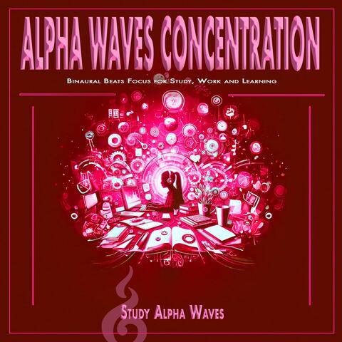 Alpha Waves Concentration: Binaural Beats Focus for Study, Work and Learning album art