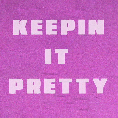 KEEPIN IT PRETTY album art