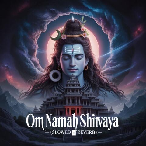 Om Namah Shivaya ( Slowed + Reverb ) album art
