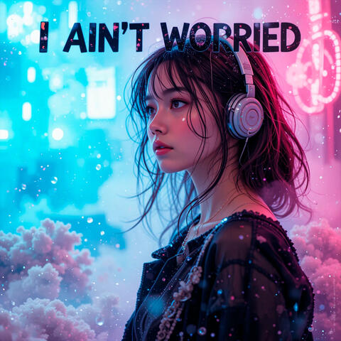 I Ain't Worried album art