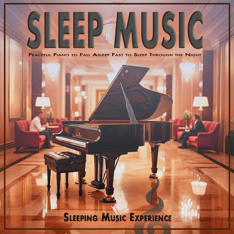 Sleep Music: Peaceful Piano to Fall Asleep Fast to Sleep Through the Night album art