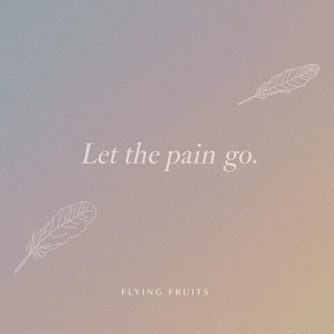 Let The Pain Go album art