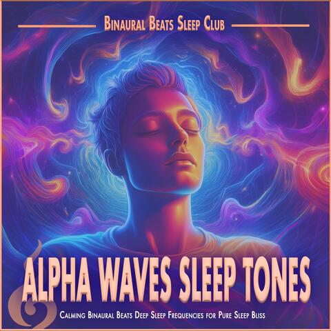 Alpha Waves Sleep Tones: Calming Binaural Beats Deep Sleep Frequencies for Pure Sleep Bliss album art