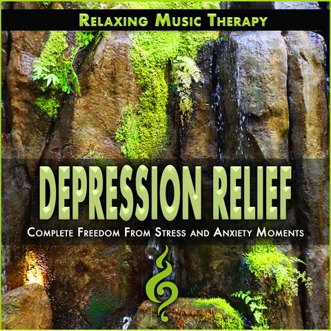Depression Relief: Complete Freedom From Stress and Anxiety Moments album art