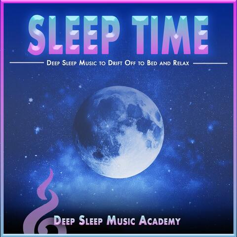 Sleep Time: Deep Sleep Music to Drift Off to Bed and Relax album art