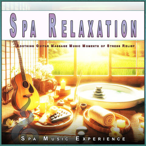Spa Relaxation: Soothing Guitar Massage Music Moments of Stress Relief album art