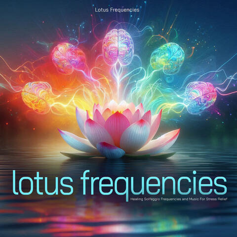 Lotus Frequencies - Healing Solfeggio Frequencies and Music For Stress Relief album art