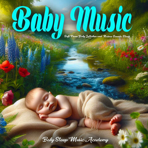 Baby Music - Soft Piano Baby Lullabies and Nature Sounds Sleep album art